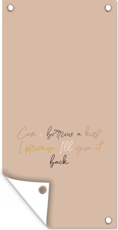 Schuttingposter Can I borrow a kiss? I promise I'll give it back - Spreuken - Quotes - 100x200 cm - Tuindoek