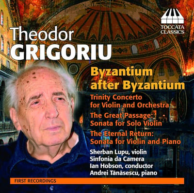 Sherban Lupu, Sinfonia Da Camera, Ian Hobson, Andrei Tanasescu - Theodor Grigoriu: Byzantium After Byzantium (CD)