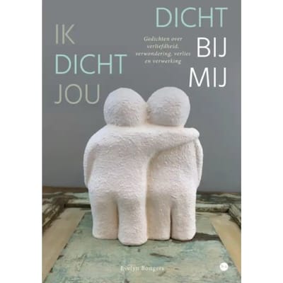 Ik Dicht Jou Dicht Bij Mij - Evelyn Bongers