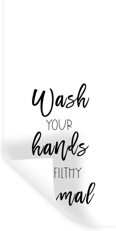 Muurstickers - Sticker Folie - Spreuken - Quotes - Wash your hands ya filthy animal - Handen - 40x80 cm - Plakfolie - Muurstickers Kinderkamer - Zelfklevend Behang - Zelfklevend behangpapier - Stickerfolie