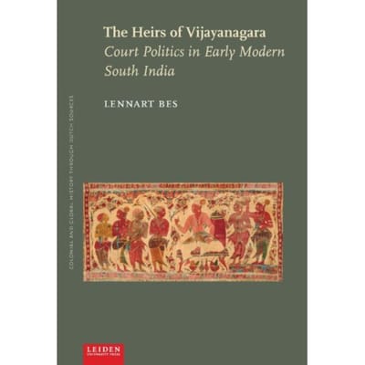 The Heirs Of Vijayanagara - Colonial And Global History Through Dutch Sources - Lennart Bes