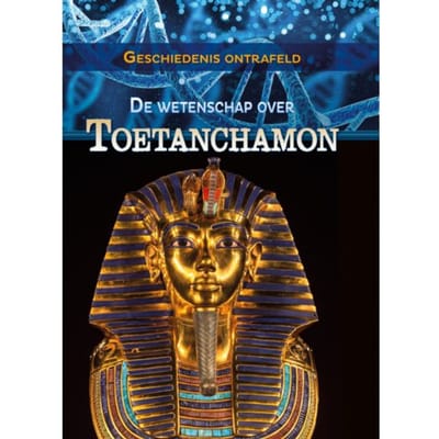 De Wetenschap Over Toetanchamon - Geschiedenis Ontrafeld - Tammy Enz