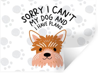 Muurstickers - Sticker Folie - Quotes - Sorry I can't my dog and I have plans - Hond - Spreuken - 40x30 cm - Plakfolie - Muurstickers Kinderkamer - Zelfklevend Behang - Zelfklevend behangpapier - Stickerfolie
