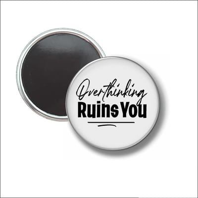 Button Met Magneet 58 MM - Overthinking Ruins You - NIET VOOR KLEDING