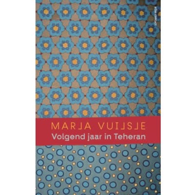 Volgend Jaar In Teheran - Marja Vuijsje