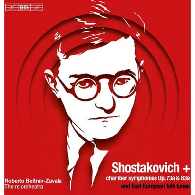 The re:orchestra, Roberto Beltán-Zavala - Shostakovich: Chamber Symphonies Op. 73A & 83A And East European Folk Tunes (SACD)
