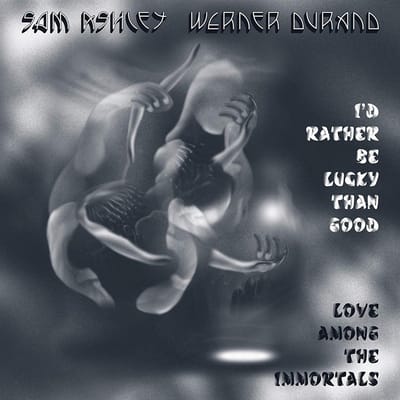 Sam Ashley & Werner Durand - I'd Rather Be Lucky Than Good (LP)