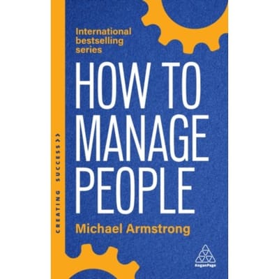 How To Manage People - Creating Success Series - Michael Armstrong
