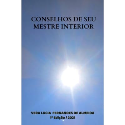 Conselhos De Seu Mestre Interior - Vera Lucia Fernandes de Almeida