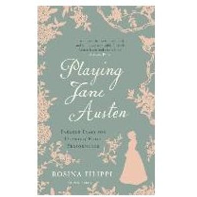 Playing Jane Austen - Rosina Filippi