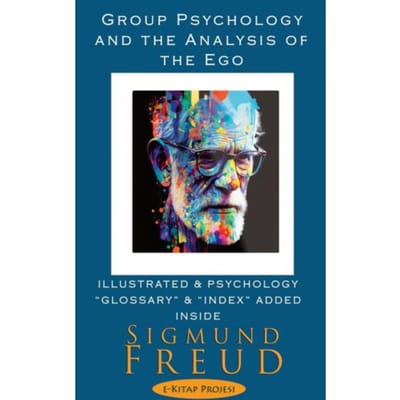 Group Psychology And The Analysis Of The Ego - Sigmund Freud