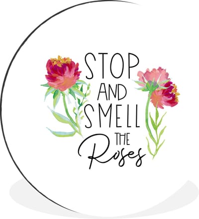 WallCircle - Wandcirkel - Muurcirkel - Spreuken - Quotes - Stop and smell the roses - Aluminium - Dibond - 30x30 cm - Binnen en Buiten