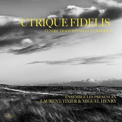 Laurent Tixier, Miguel Henry, Ensemble Les Presences - Utrique Fidelis, Vendee Traditionnelle Et Baroque (CD)