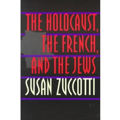 The Holocaust, The French, And The Jews - Zuccotti, Susan