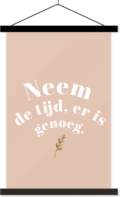 Posterhanger incl. Poster 40x60 cm - Schoolplaat - Spreuken - Quotes - Neem de tijd, er is genoeg - Beige - Textielposter - Zwarte latten