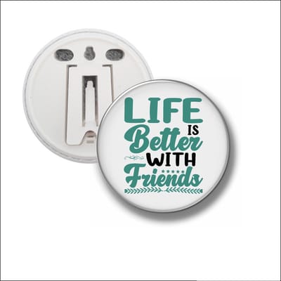 Button Met Clip 58 MM - Life Is Better With Friends