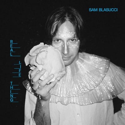 Real Life Thing - Sam Blasucci
