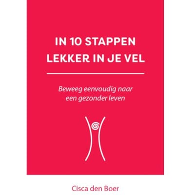 In 10 Stappen Lekker In Je Vel - 10 Stappen - Cisca den Boer