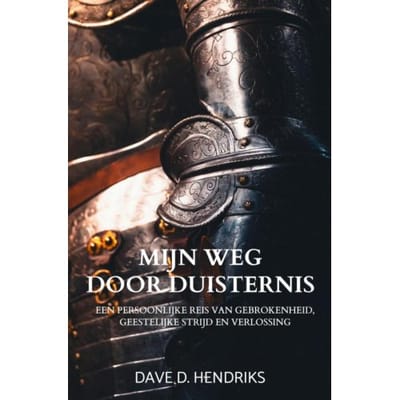 Mijn Weg Door Duisternis - Dave D. Hendriks