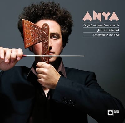 Julien Chirol, Ensemble Nord-Sud - Anya - L'Esprit Des Tambours Sacrés (CD)