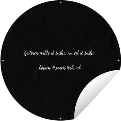 Tuincirkel Quotes - Sushi lover - Komen dromen toch uit - Spreuken - Sushi - 60x60 cm - Ronde Tuinposter - Buiten