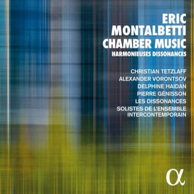 Christian Tetzlaff, Alexander Vorontsov, Delphin Haidan, Les Dissonances - Éric Montalbetti: Chamber Music Harmonieuses Dissonances (CD)