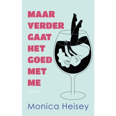 Maar Verder Gaat Het Goed Met Me - Monica Heisey