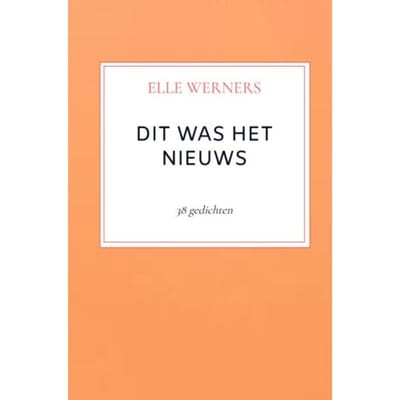 Dit Was Het Nieuws - ELLE WERNERS