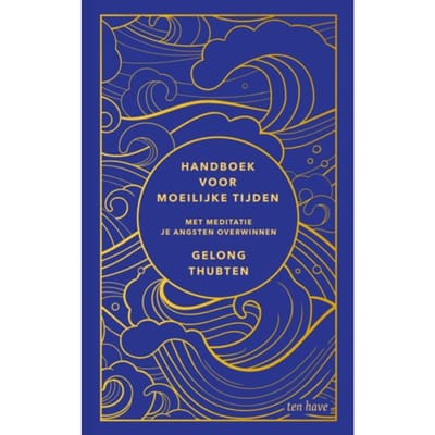 Handboek Voor Moeilijke Tijden - Gelong Thubten