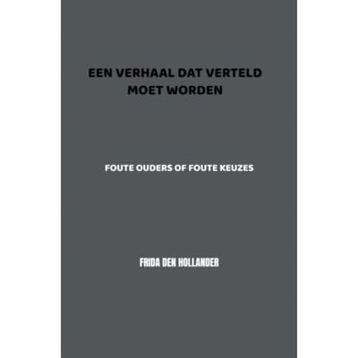 Een Verhaal Dat Verteld Moet Worden - Frida den Hollander