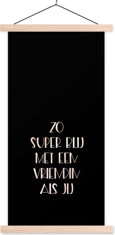 Posterhanger incl. Poster 60x120 cm - Schoolplaat - Vriendin - Zo super blij met een vriendin als jij - Beste vrienden - Quotes - Spreuken - Textielposter - Blanke latten