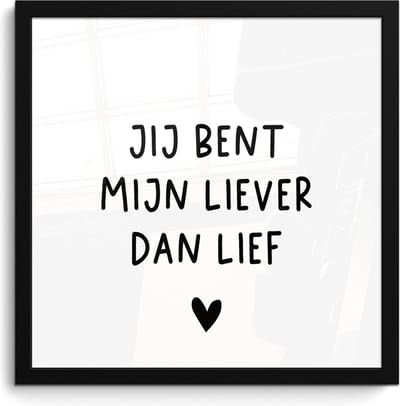 Fotolijst incl. Poster - Quotes - Jij bent mijn liever dan lief - Spreuken - 40x40 cm - Posterlijst