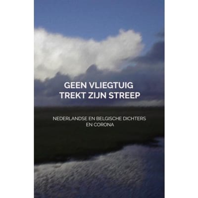 Geen Vliegtuig Trekt Zijn Streep - Dichters Uit Nederland En Belgi
