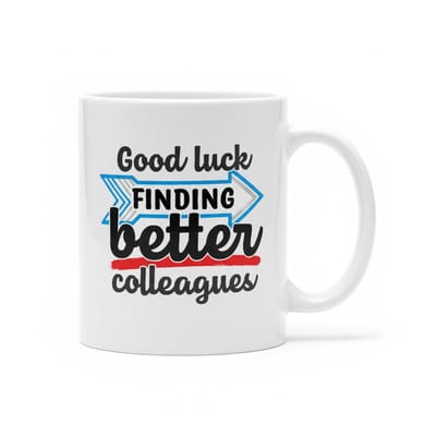 330ml Witte Keramische Mok – Good Luck Finding Better Colleagues | Grappig Afscheid Cadeau voor Collega’s op het Werk