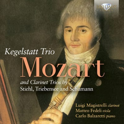 Luigi Magistrelli, Matteo Fedeli & Carlo Balzaretti - Mozart: Kegelstatt Trio And Clarinet Trios By Stiehl, Triebensee And Schumann (CD)