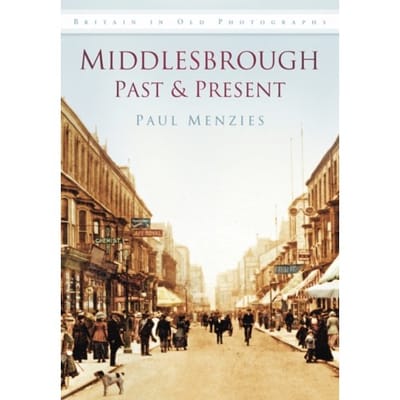 Middlesbrough Past And Present - Paul Menzies