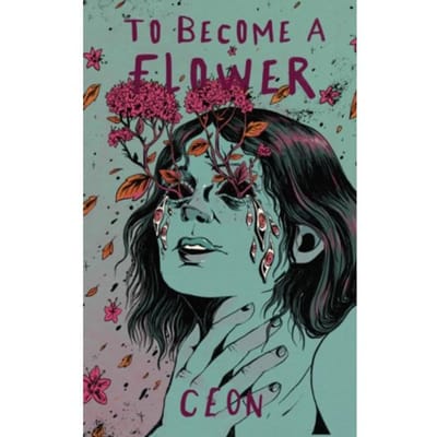 To Become A Flower - CEON