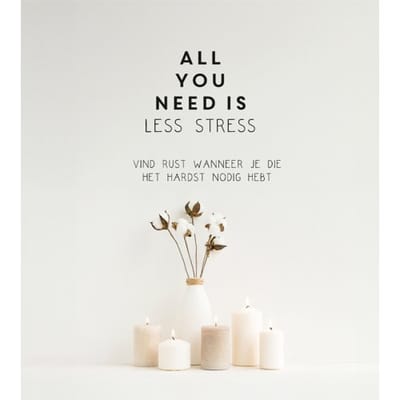 All You Need Is Less Stress