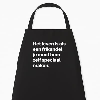 Keukenschort “Het leven is als een frikandel, je moet ’m zelf speciaal maken” - Grappig schort