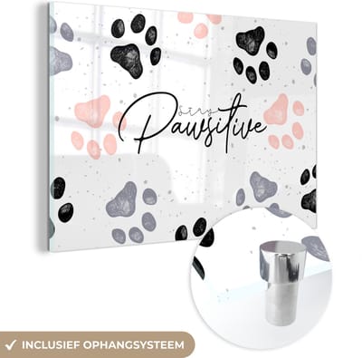 MuchoWow® Glasschilderij 120x80 cm - Schilderij acrylglas - Stay pawsitive - Honden - Quotes - Spreuken - Foto op glas - Schilderijen