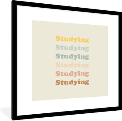 Fotolijst incl. Poster - Studeer - Leren - Quotes - Studenten - Study - 40x40 cm - Posterlijst