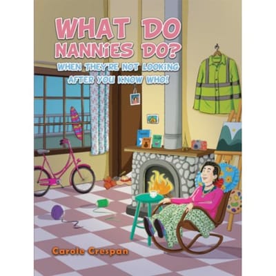 What Do Nannies Do? When They're Not Looking After You Know Who! - Crespan, Carole