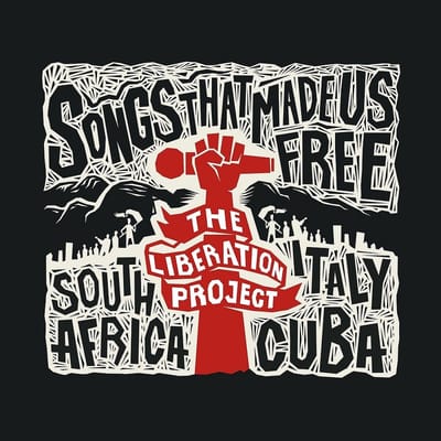 The Liberation Project - Songs that made us free - South Africa Italy Cuba (3 CD)