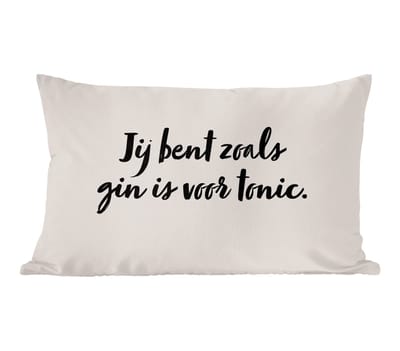 Sierkussens - Kussentjes Woonkamer - 60x40 cm - Taupe - Quote - Jij bent zoals gin is voor tonic