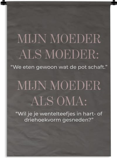 Wandkleed - Wanddoek - Humoristische Moederdag quote voor moeder en/of grootmoeder Donkergrijs - 90x135 cm - Wandtapijt
