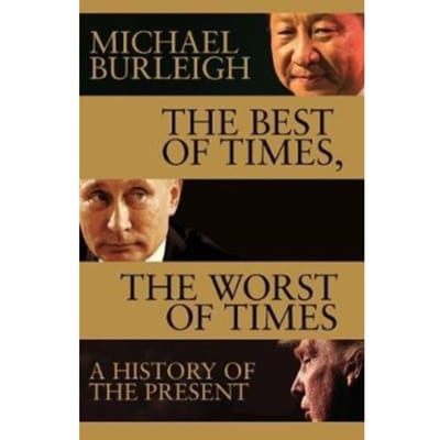 The Best Of Times, The Worst Of Times - Michael Burleigh