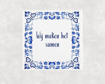 Spreuk tegel 15x15 cm Wij maken het samen