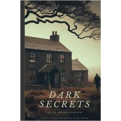 The Dark Secrets Of An Animal Farmer - Mark Moore