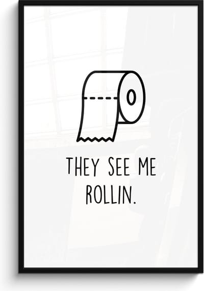 Poster in lijst - Fotolijst 80x120 cm - Posters - Spreuk - WC papier - They see me rollin - Wit - Quotes - Posterlijst zwart - Wanddecoratie badkamer - Muurdecoratie WC - Decoratieve accessoires - Toilet muur decoratie