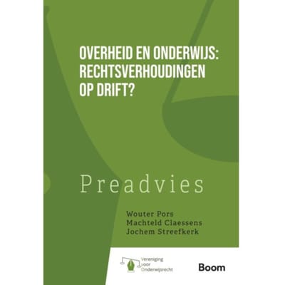 Overheid En Onderwijs: Rechtsverhoudingen Op Drift? - Wouter Pors